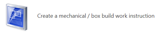 Create a mechanical or box build work instruction