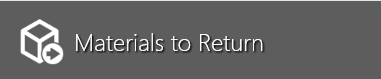 Materials to Return button (Production)