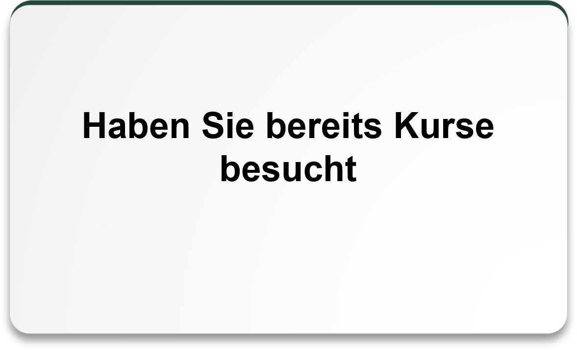 Haben Sie bereits Kurse besucht