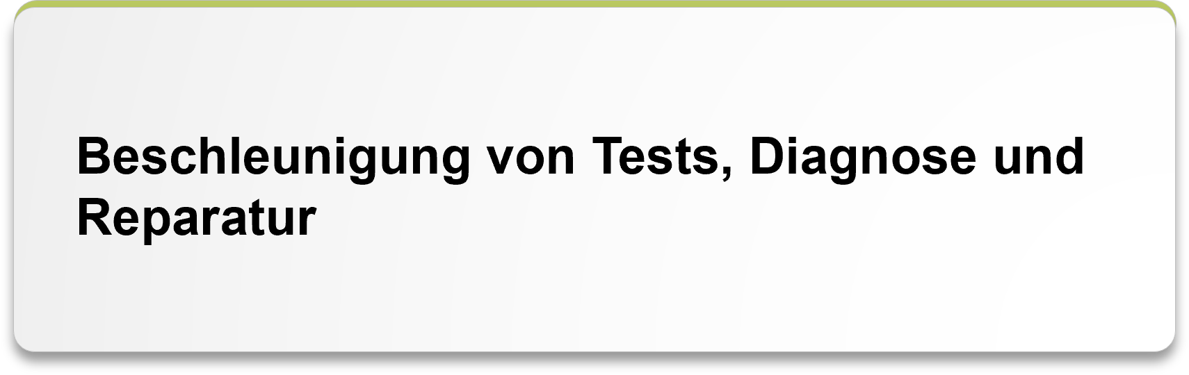 Beschleunigung von Tests, Diagnose und Reparatur