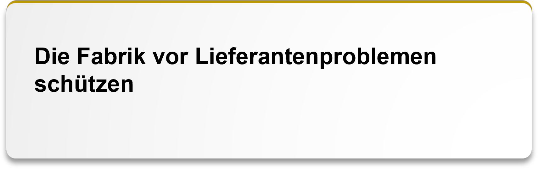 Die Fabrik vor Lieferantenproblemen schützen