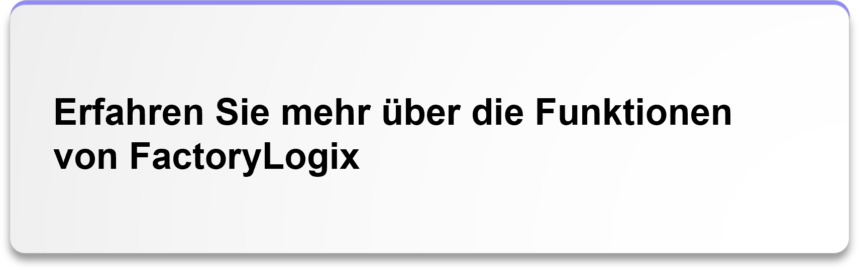 Erfahren Sie mehr über die Funktionen von FactoryLogix