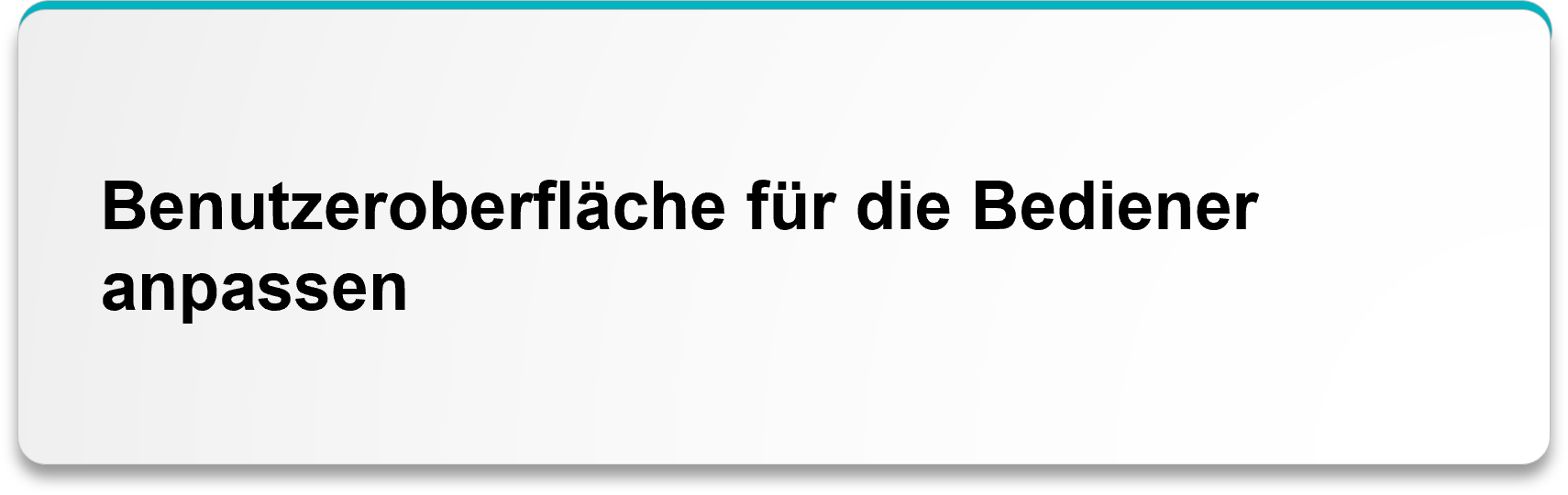 Benutzeroberfläche für die Bediener anpassen