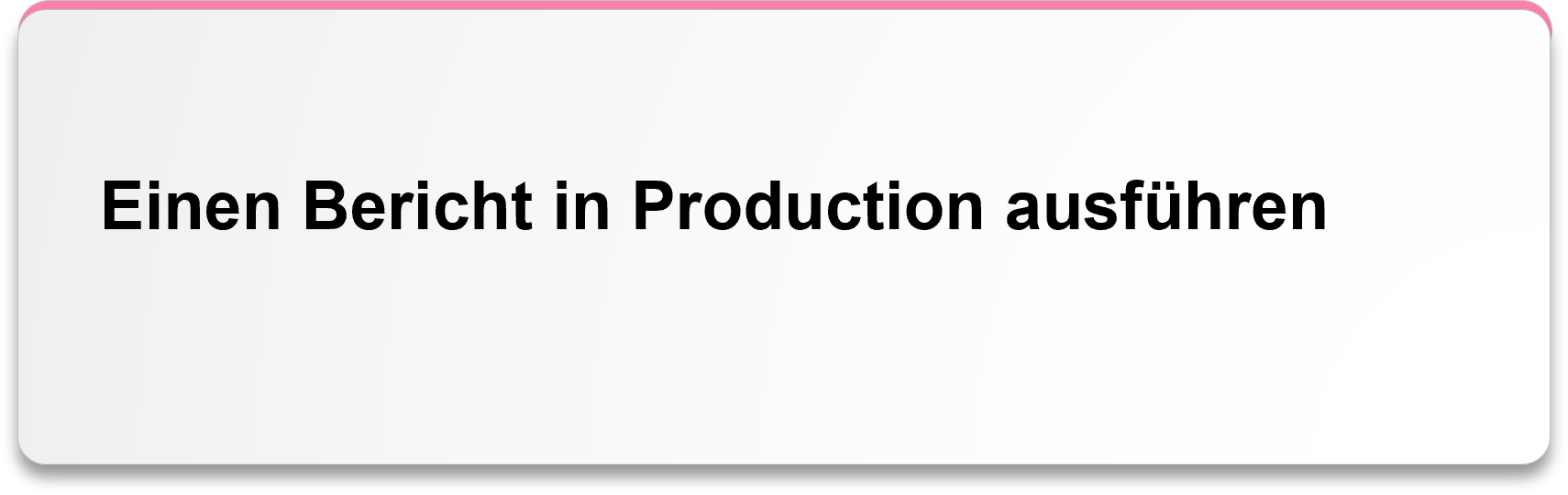 Einen Bericht in Production ausführen