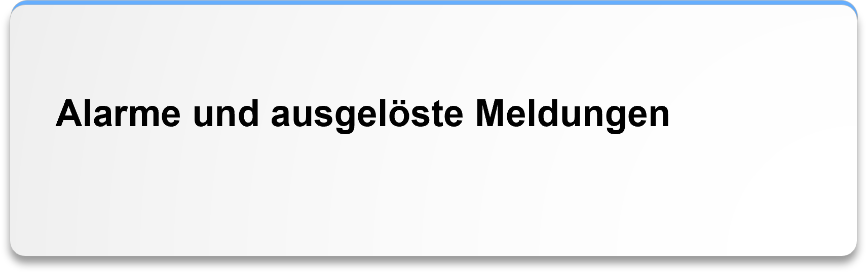 Alarme und ausgelöste Meldungen