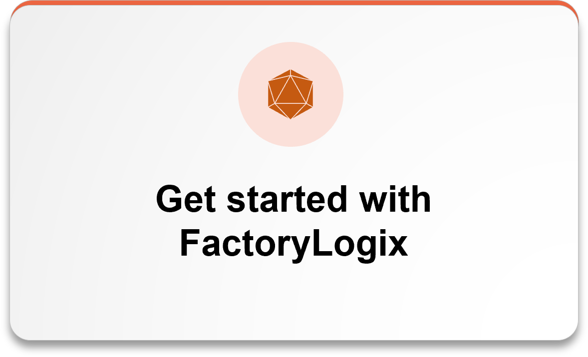 Get started with FactoryLogix