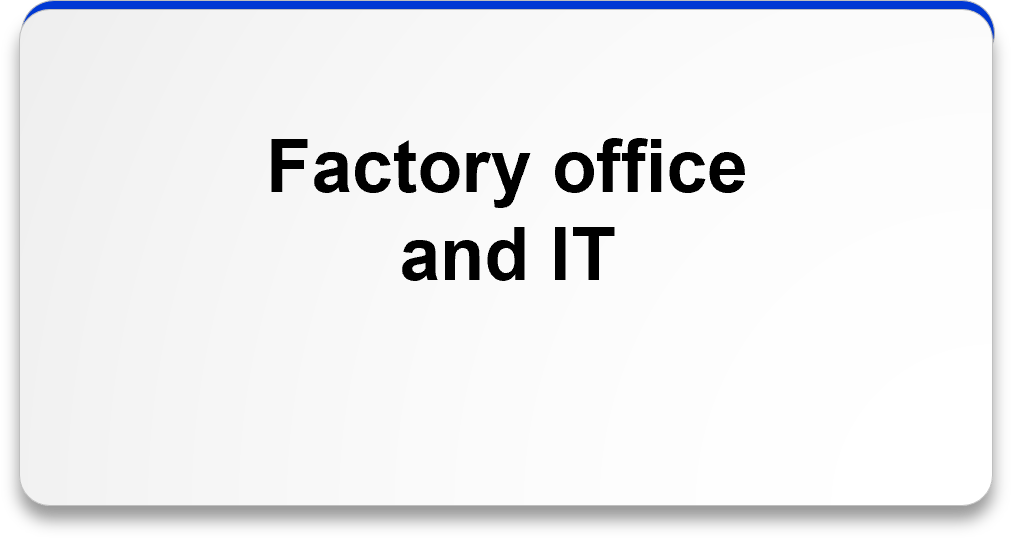 Factory office and IT