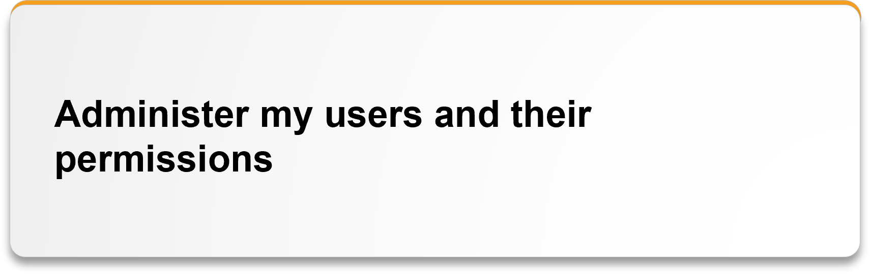 Administer my users and their permissions