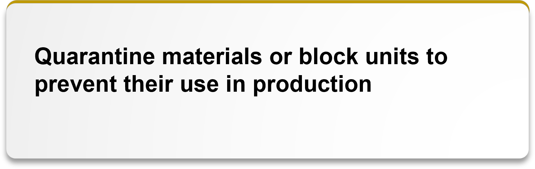 Quarantine materials or block units to prevent their use in production